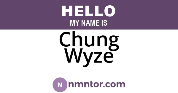 Chung Wyze