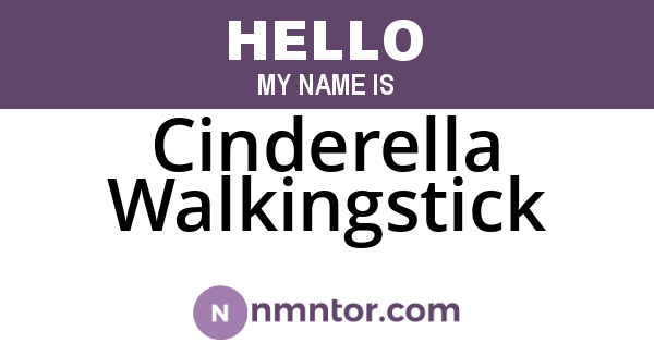 Cinderella Walkingstick