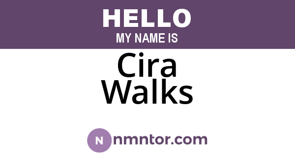 Cira Walks