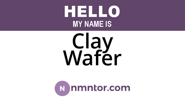 Clay Wafer