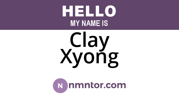 Clay Xyong