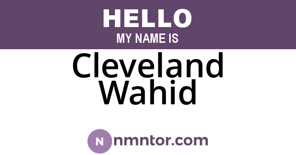 Cleveland Wahid