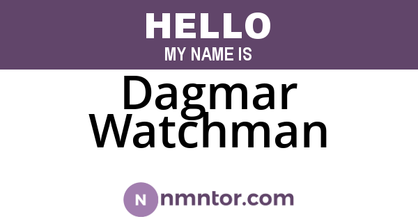 Dagmar Watchman