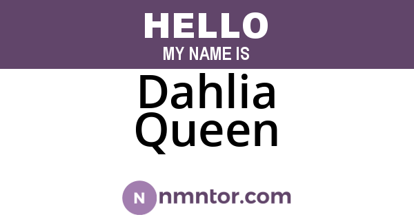 Dahlia Queen
