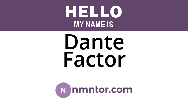Dante Factor