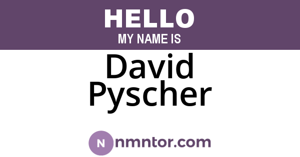 David Pyscher