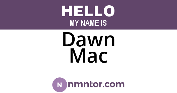 Dawn Mac
