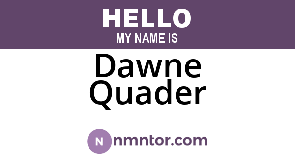 Dawne Quader