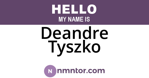 Deandre Tyszko
