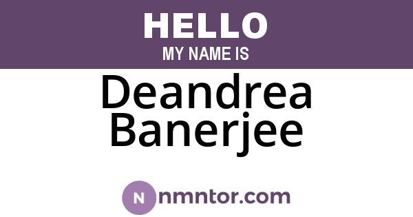 Deandrea Banerjee