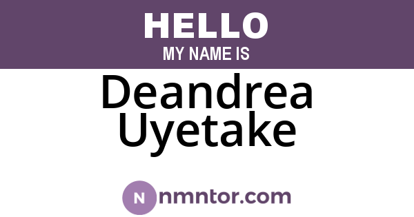 Deandrea Uyetake