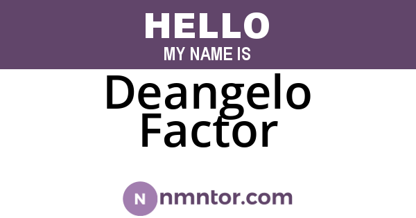 Deangelo Factor