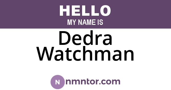 Dedra Watchman
