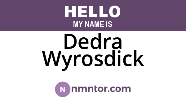 Dedra Wyrosdick