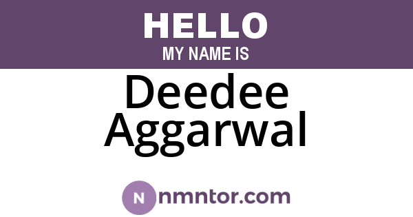 Deedee Aggarwal