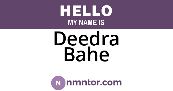 Deedra Bahe