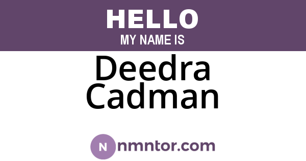 Deedra Cadman