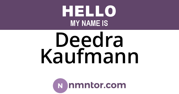 Deedra Kaufmann