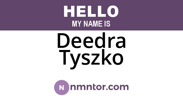 Deedra Tyszko