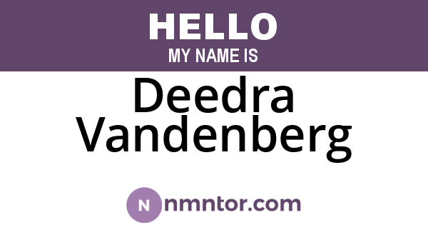 Deedra Vandenberg