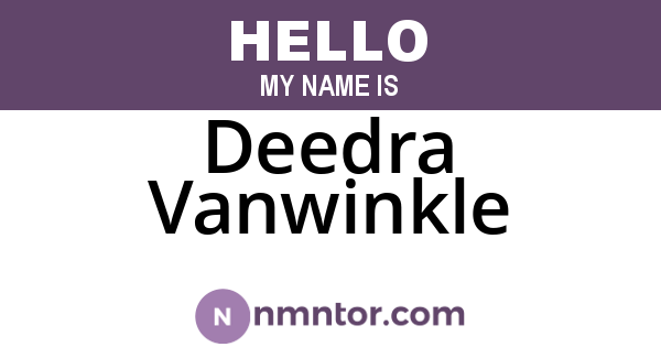 Deedra Vanwinkle