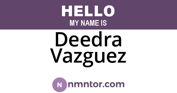 Deedra Vazguez