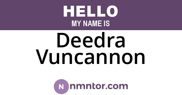 Deedra Vuncannon