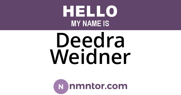 Deedra Weidner