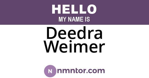 Deedra Weimer