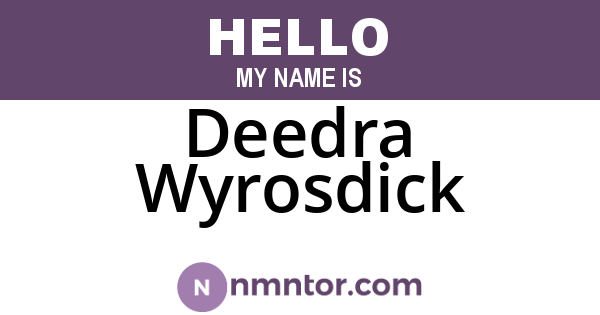 Deedra Wyrosdick