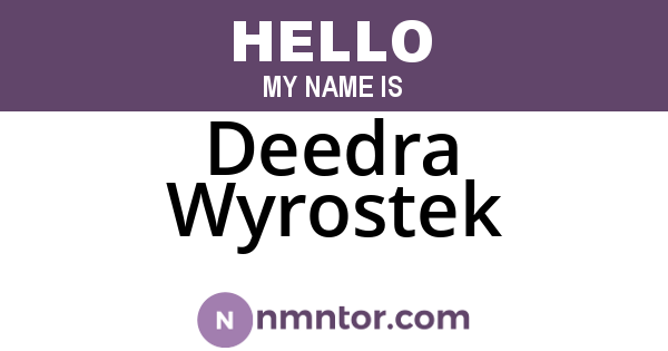 Deedra Wyrostek