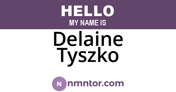 Delaine Tyszko