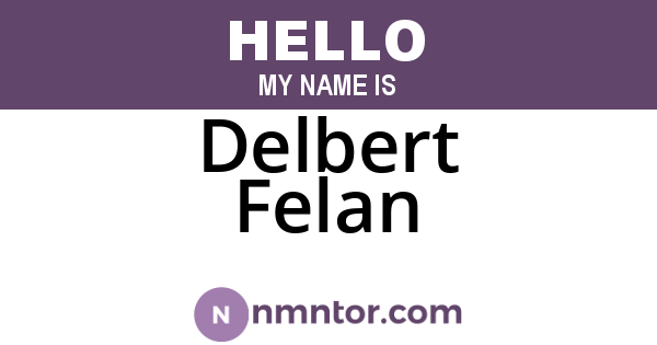 Delbert Felan