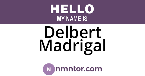 Delbert Madrigal