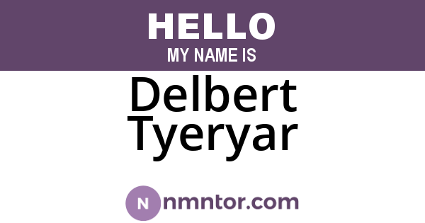 Delbert Tyeryar
