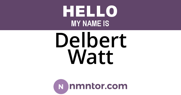Delbert Watt