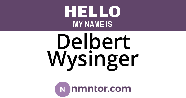 Delbert Wysinger