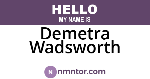 Demetra Wadsworth