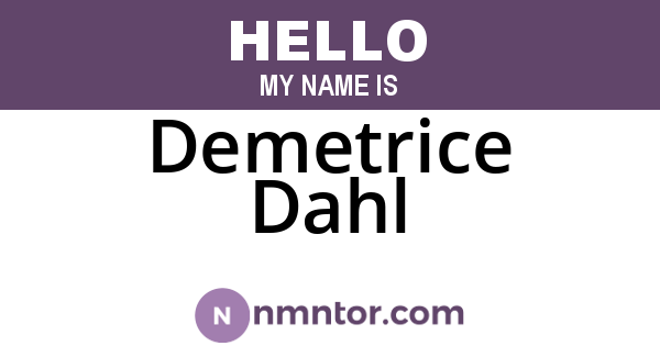 Demetrice Dahl