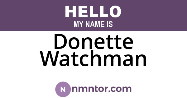 Donette Watchman