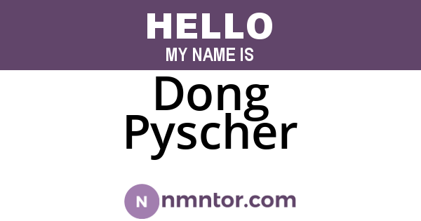 Dong Pyscher