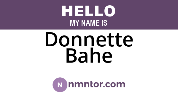 Donnette Bahe
