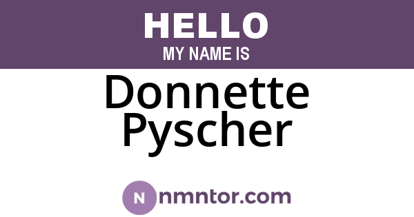 Donnette Pyscher