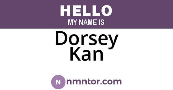 Dorsey Kan