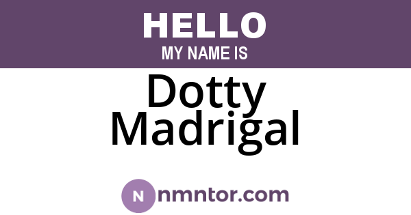 Dotty Madrigal
