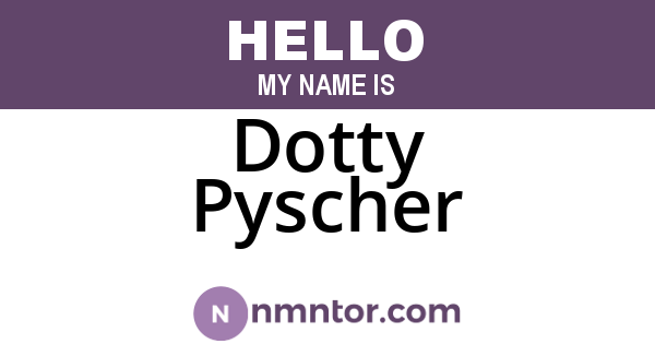 Dotty Pyscher