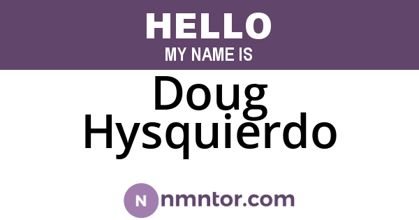 Doug Hysquierdo
