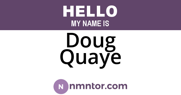 Doug Quaye