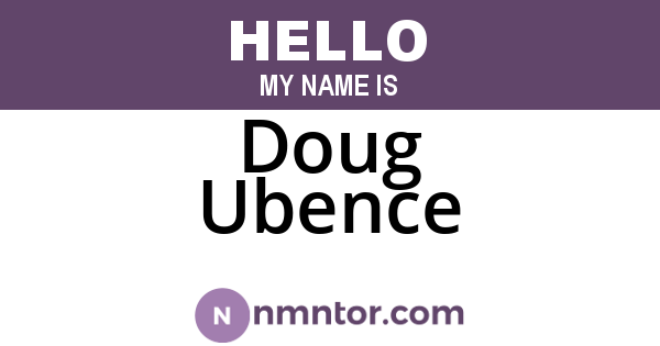Doug Ubence