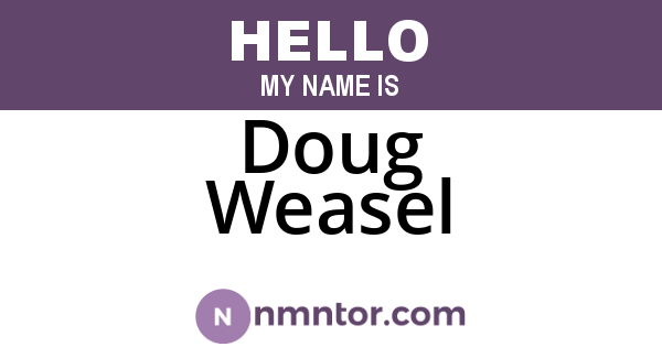 Doug Weasel